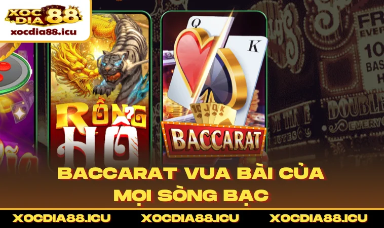 Baccarat vua bài của mọi sòng bạc