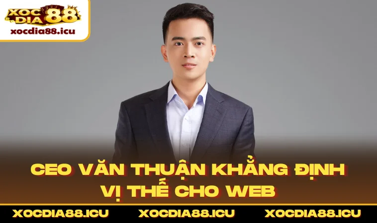 CEO Văn Thuận khẳng định vị thế cho web