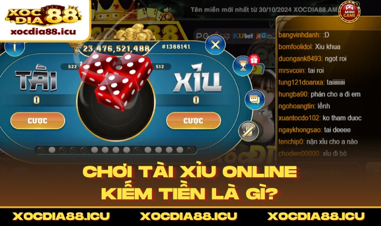 Chơi tài xỉu online kiếm tiền là gì?