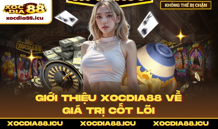 Giới thiệu XOCDIA88 về giá trị cốt lõi