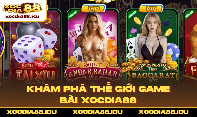 Khám phá thế giới game bài XOCDIA88