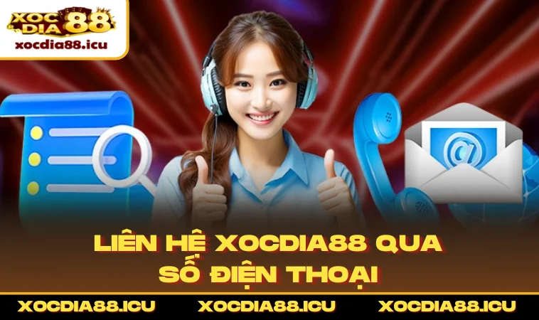 Liên hệ XOCDIA88 qua số điện thoại