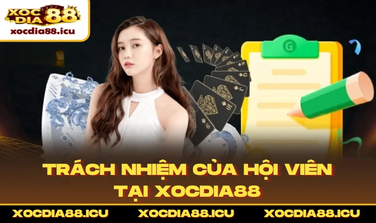 Trách nhiệm của hội viên tại XOCDIA88