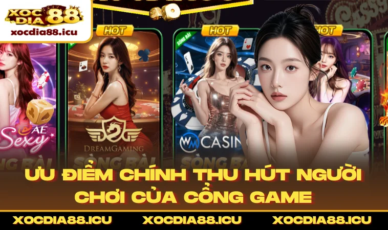 Ưu điểm chính thu hút người chơi của cổng game